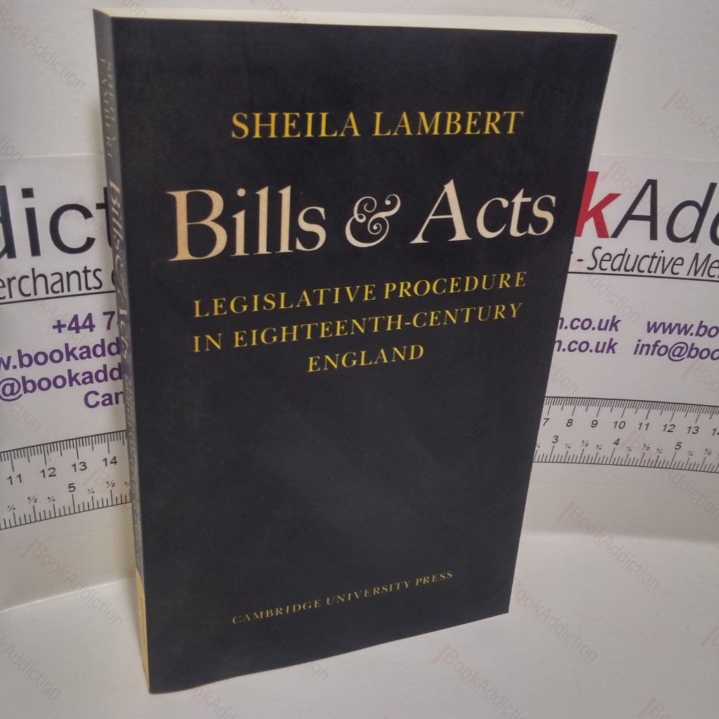 Bills and Acts : Legislative procedure in Eighteenth-Century England