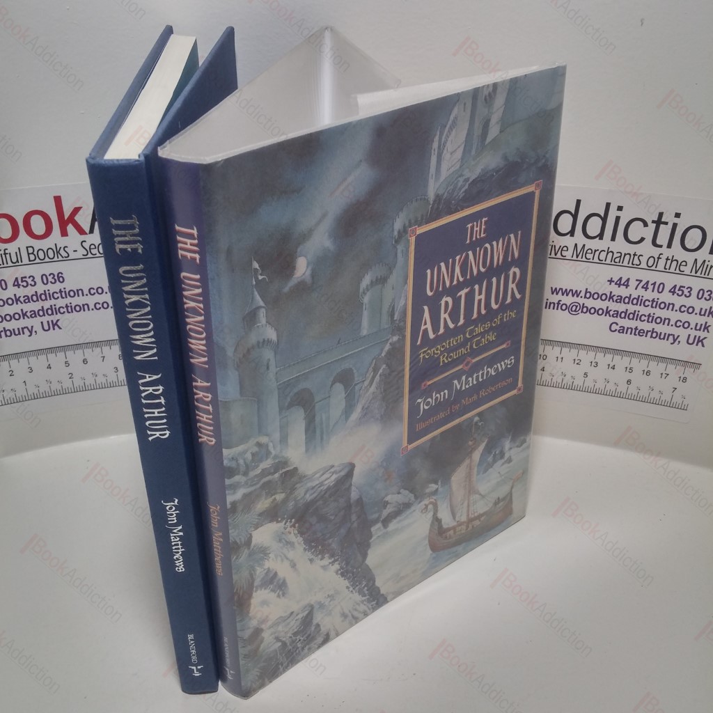 The Unknown Arthur : Forgotten Tales of the Round Table