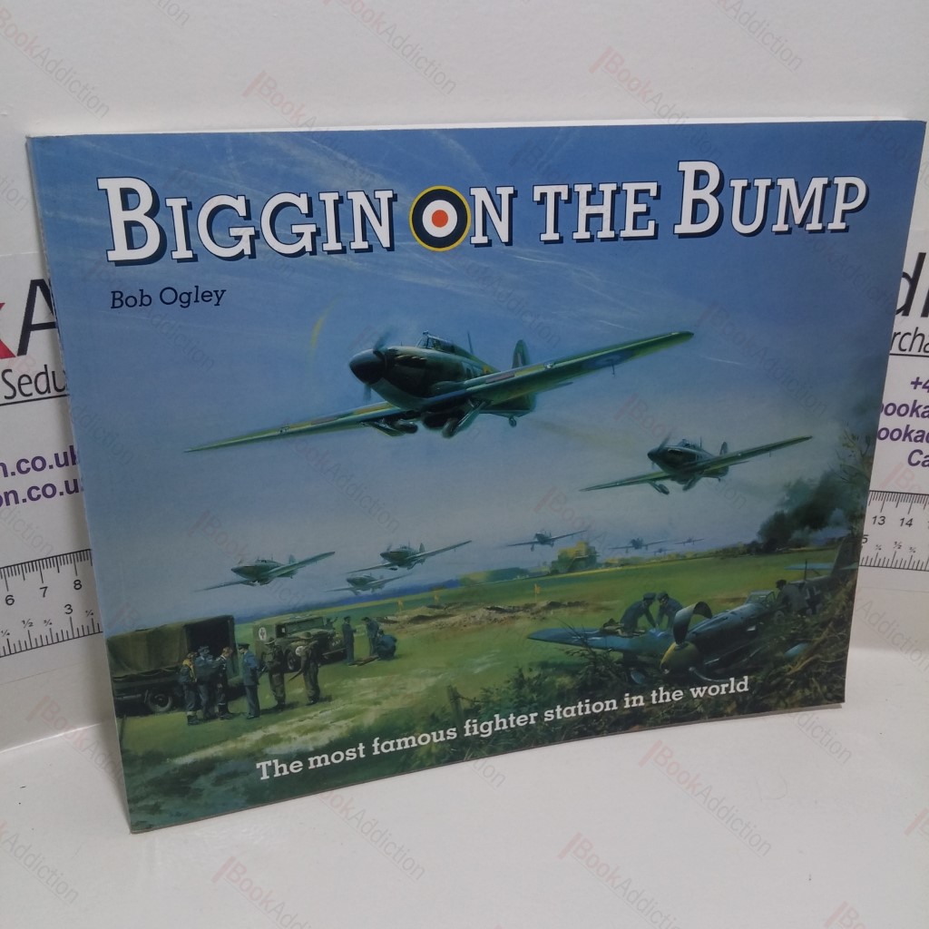 Biggin on the Bump : The Most Famous Fighter Station in the World