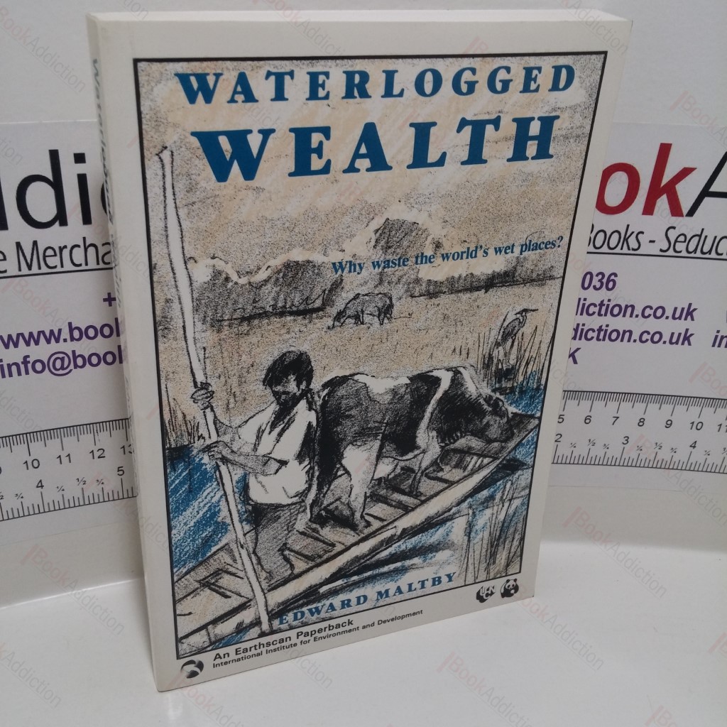 Waterlogged Wealth : Why Waste the World's Wet Places?