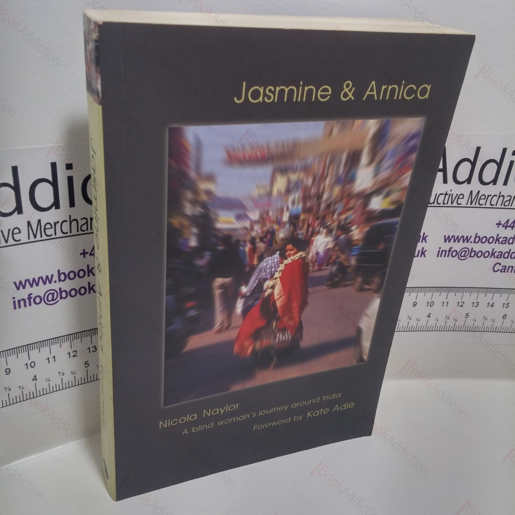 Jasmine and Arnica : A Blind Woman's Journey Around India