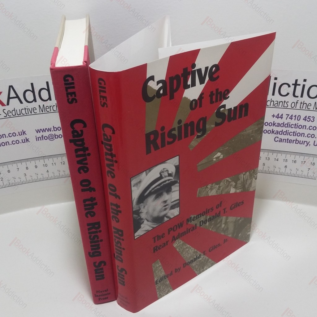 Captive of the Rising Sun:  The POW Memoirs of Rear Admiral Donald T Giles