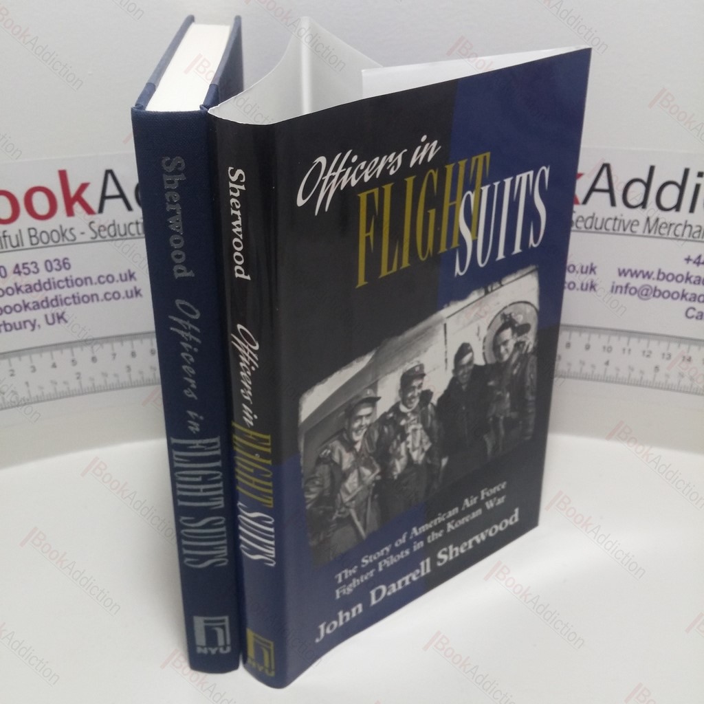 Officers in Flight Suits : The Story of American Air Force Fighter Pilots in the Korean War