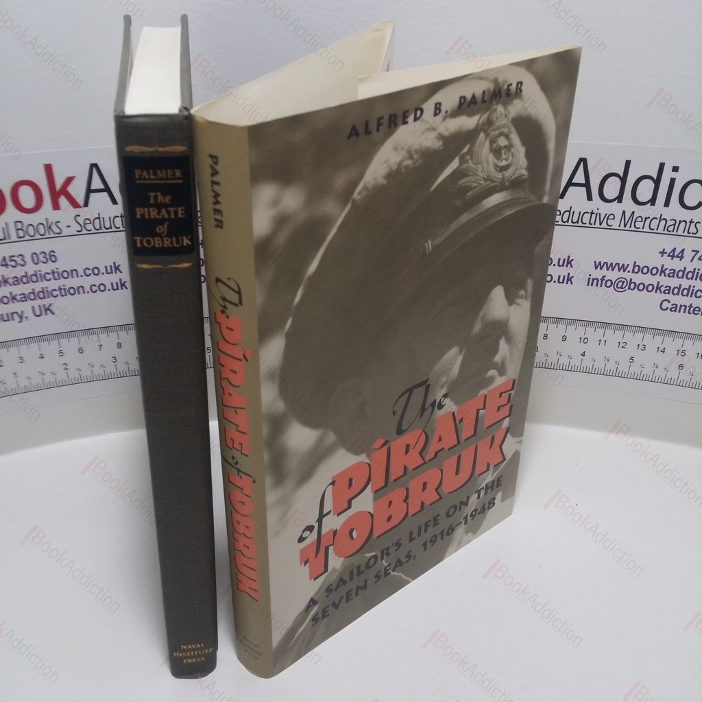 The Pirate of Tobruk : A Sailor's Life on the Seven Seas, 1916-1948