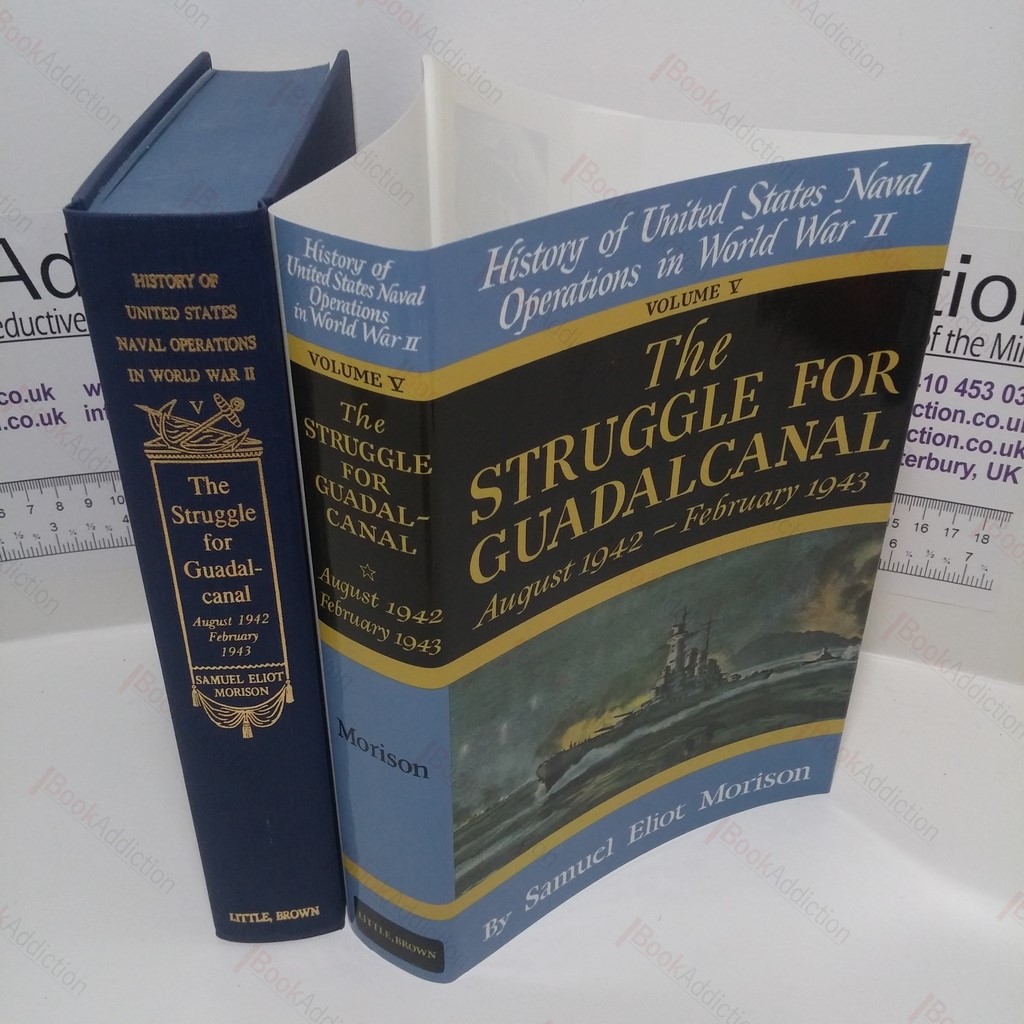 The Struggle for Guadalcanal, Vol. 5 : August 1942-February 1943 (History of United States Naval Operations in World War Two Series)