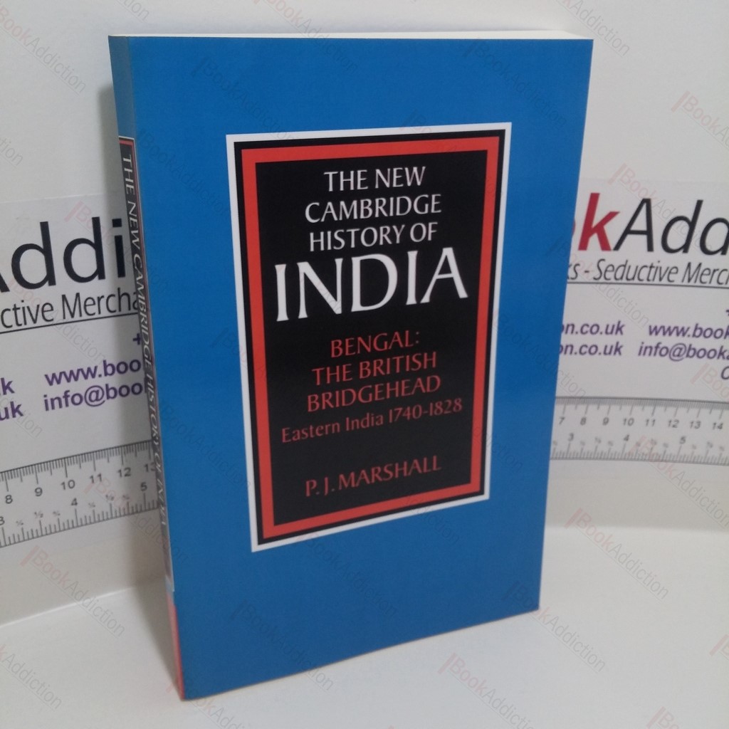 Bengal: The British Bridgehead, Eastern India, 1740-1828 (The New Cambridge History of India series)