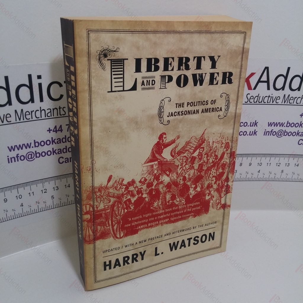Liberty and Power : The Politics of Jacksonian America