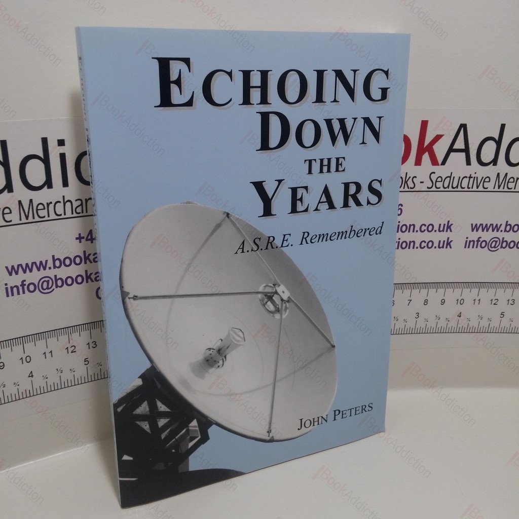 Echoing Down the Years : A.S.R.E. Remembered