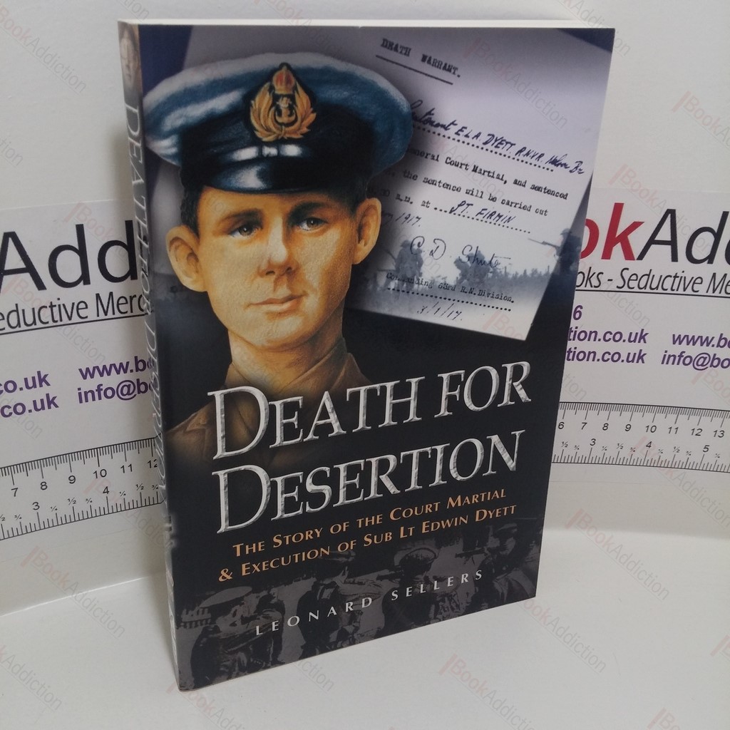 Death for Desertion : The Story of the Court Martial and Execution of Sub Lt. Edwin Dyett
