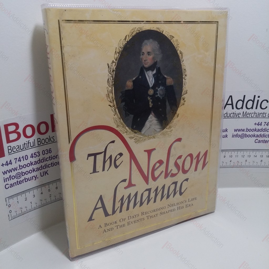 The Nelson Almanac : A Book of Days Recording Nelson's Life and the Events That Shaped His Era