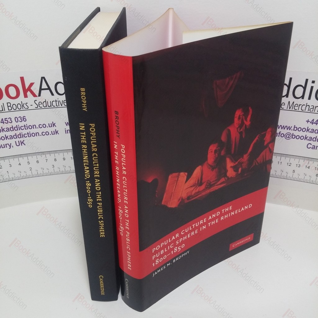 Popular Culture and the Public Sphere in the Rhineland, 1800-1850 (New Studies in European History Series)
