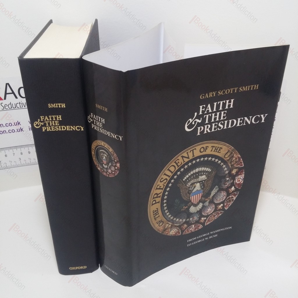 Faith and the Presidency : From George Washington to George W. Bush