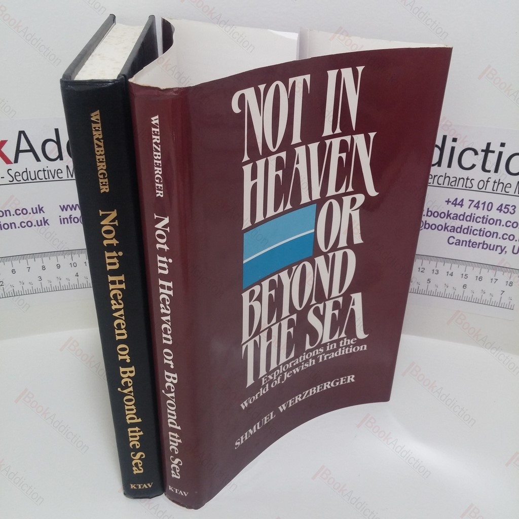 Not in Heaven or Beyond the Sea : Explorations in the World of Jewish Tradition