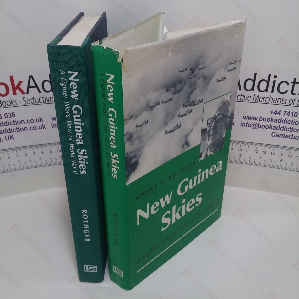 New Guinea Skies : A Fighter Pilot's View of World War II