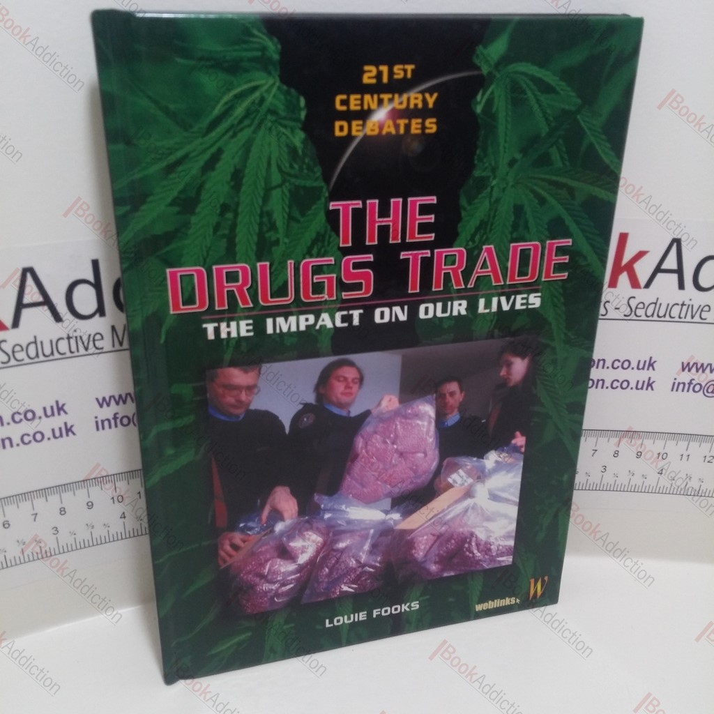 The Drugs Trade : The Impact on Our Lives (21st Century Debates Series)