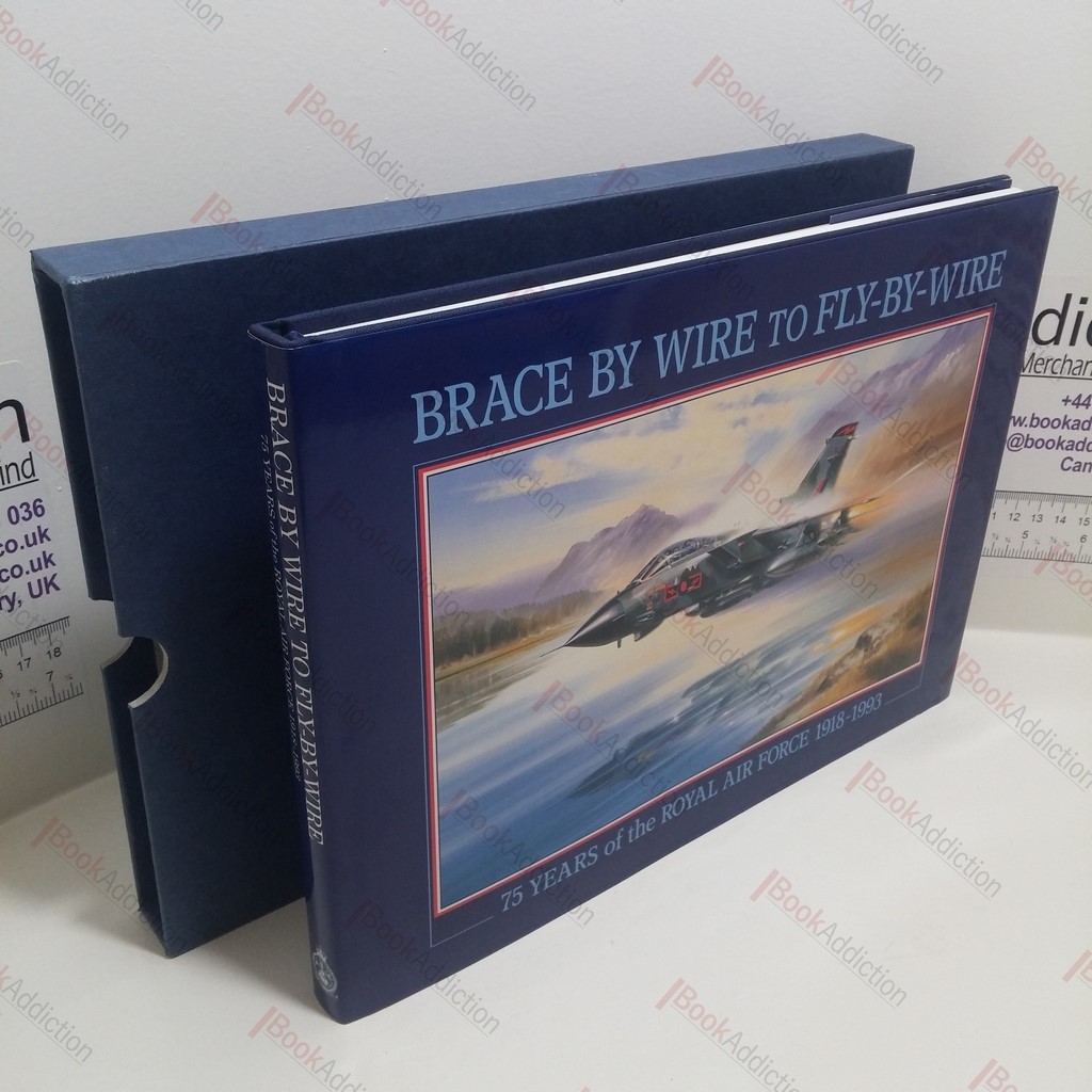Brace by Wire to Fly by Wire : 75 Years of the Royal Air Force, 1918-1993
