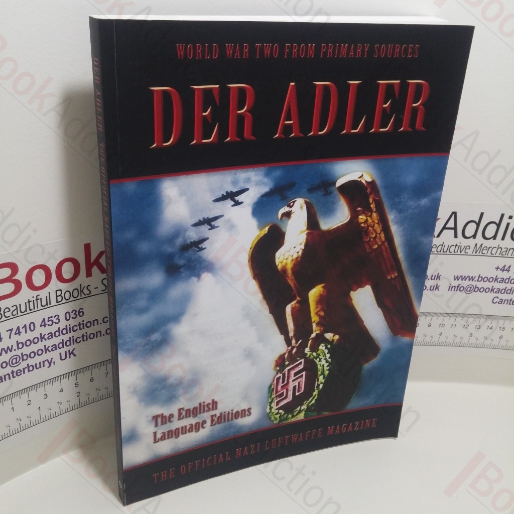 Der Adler : The Official Nazi Luftwaffe Magazine