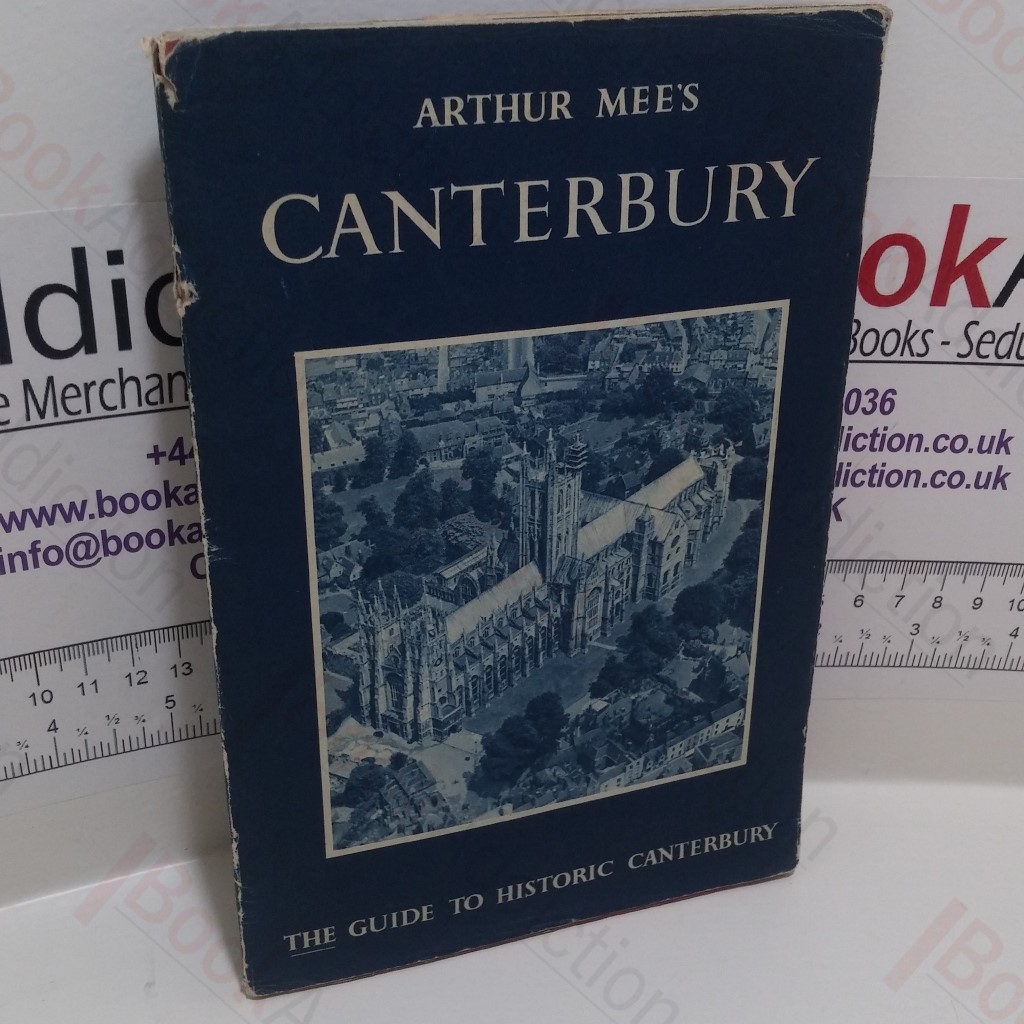 Arthur Mee's Canterbury : The Shrine and Cradle of our Faith