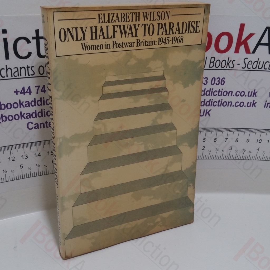 Only Halfway to Paradise : Women in Post-War Britain, 1945-1968