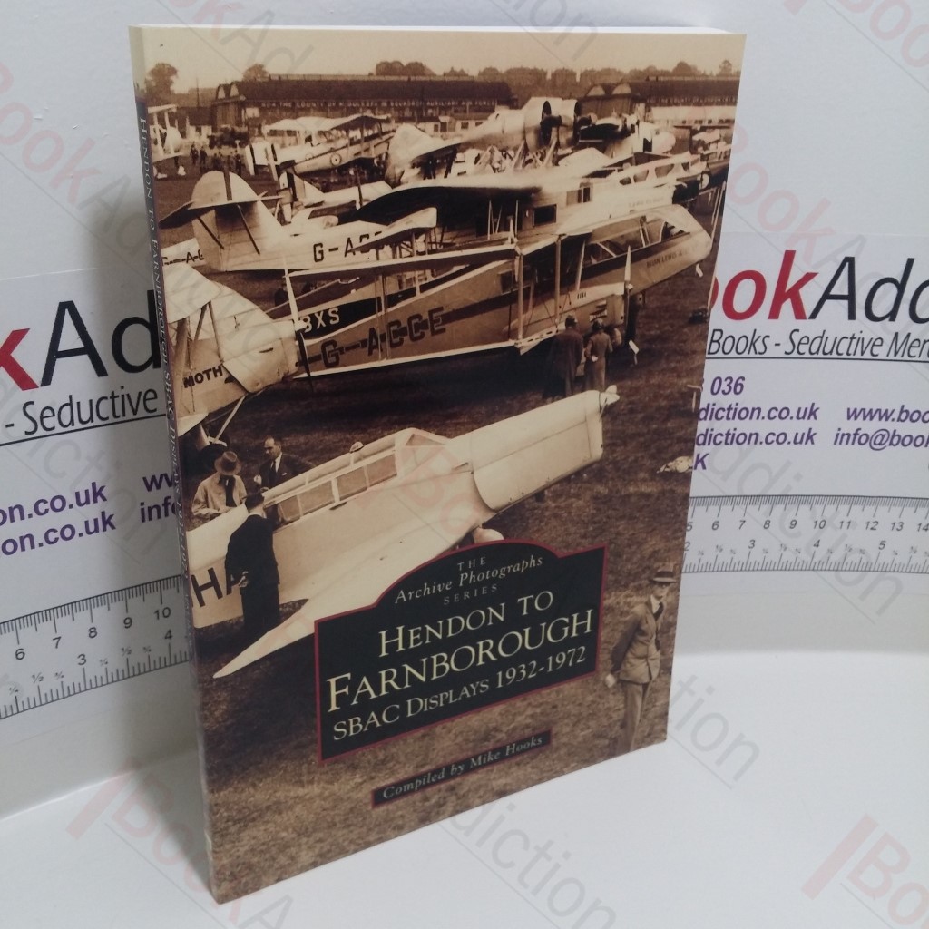 Hendon to Farnborough : SBAC Displays, 1932-1972 (The Archive Photographs Series)