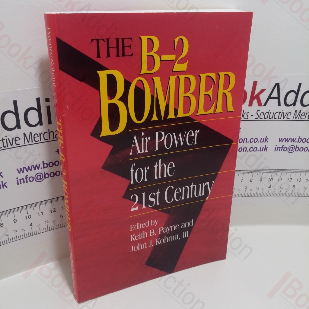 The B-2 Bomber : Strategic Utility for the Twenty-first Century