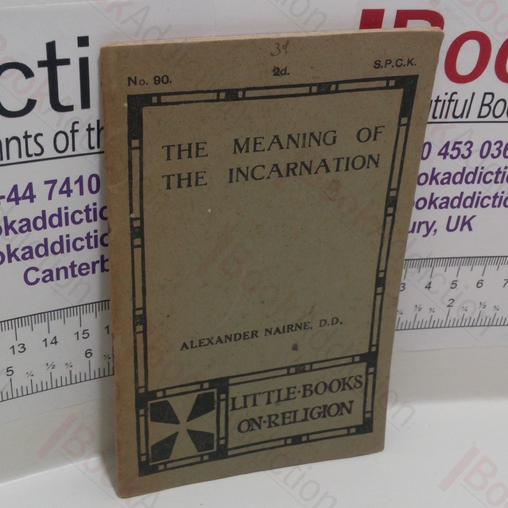 The Meaning of Incarnation (Little Books on Religion, No. 90)