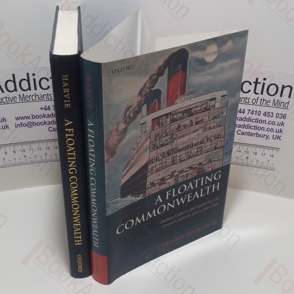 A Floating Commonwealth : Politics, Culture, and Technology on Britain's Atlantic Coast, 1860-1930