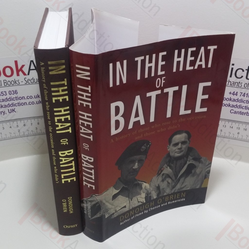 In the Heat of Battle: A History of Those Who Rose to the Occasion and Those Who Didn't  (Signed)