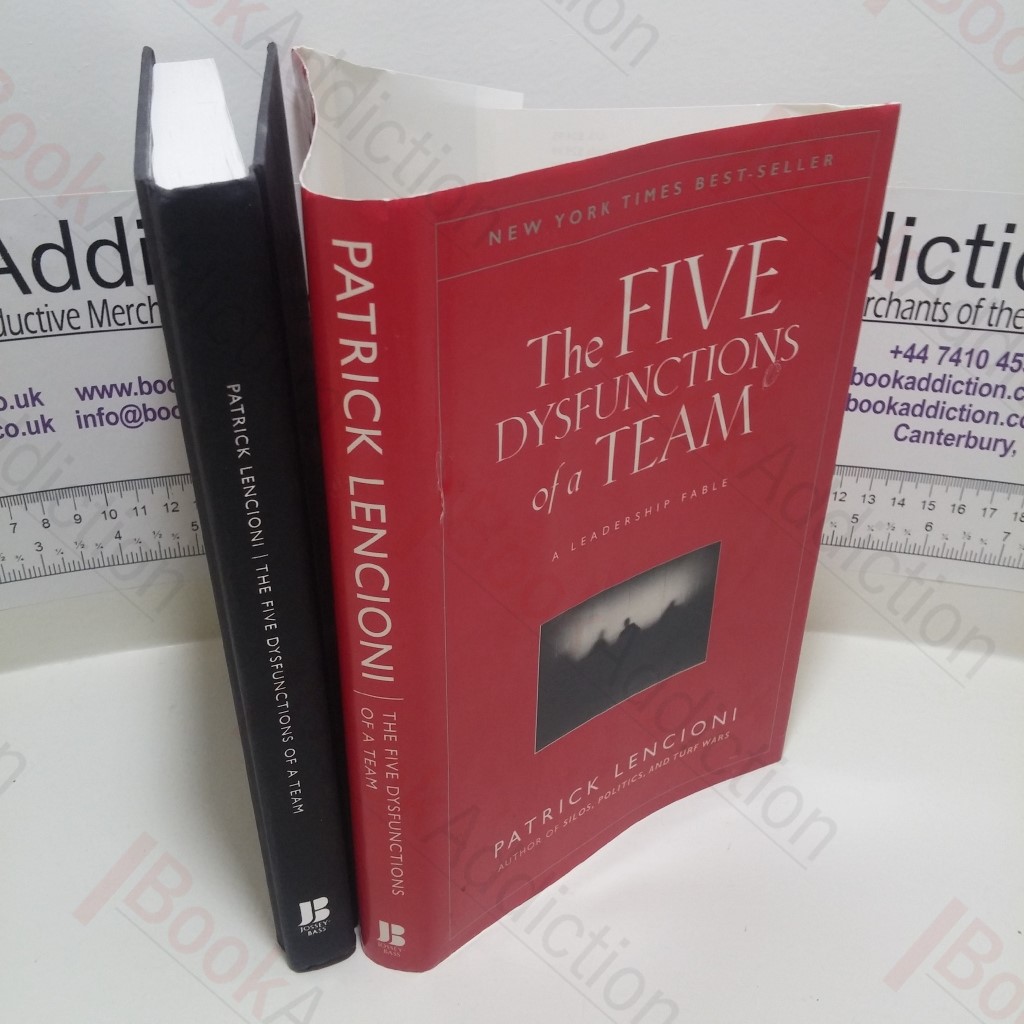 The Five Dysfunctions of a Team : A Leadership Fable