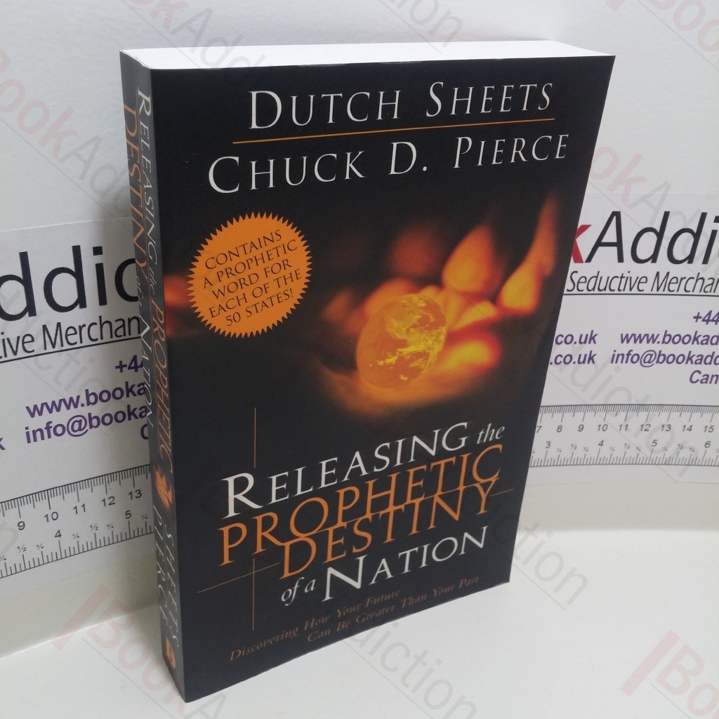Releasing The Prophetic Destiny Of a Nation : Discovering How Your Future Can Be Greater Than Your Past