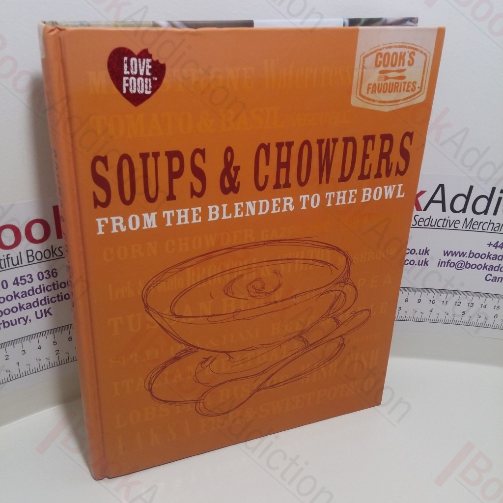 Soups and Chowders : From the Blender to the Bowl (Cook's Favourites)
