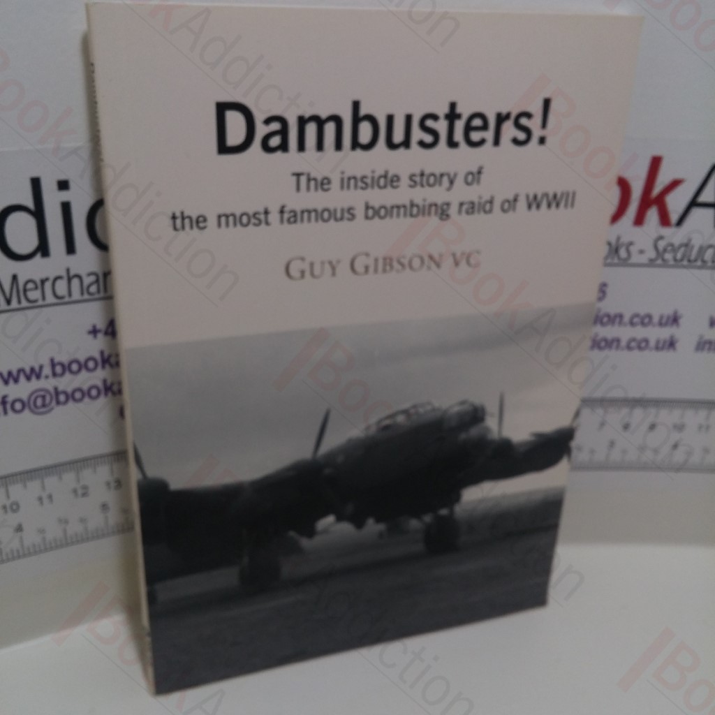 Dambusters! The Inside Story of the Most Famous Bombing Raid of WWII
