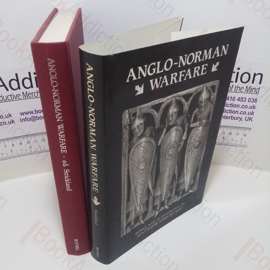 Anglo-Norman Warfare : Studies in Late Anglo-Saxon and Anglo-Norman Military Organization and Warfare