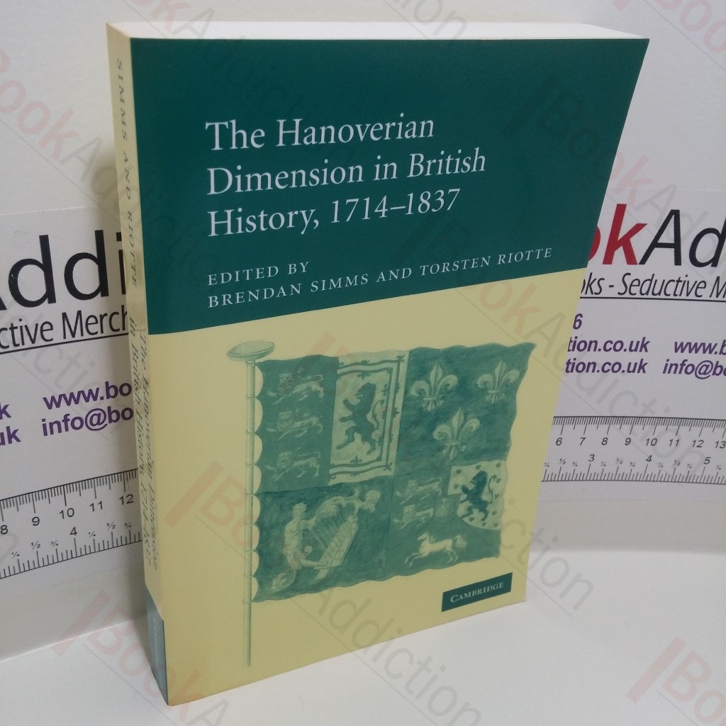 The Hanoverian Dimension in British History, 1714-1837