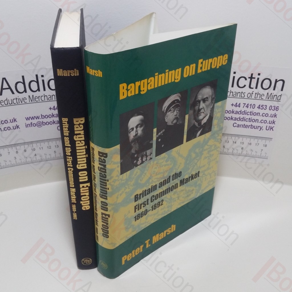 Bargaining on Europe : Britain and the First Common Market, 1860-92