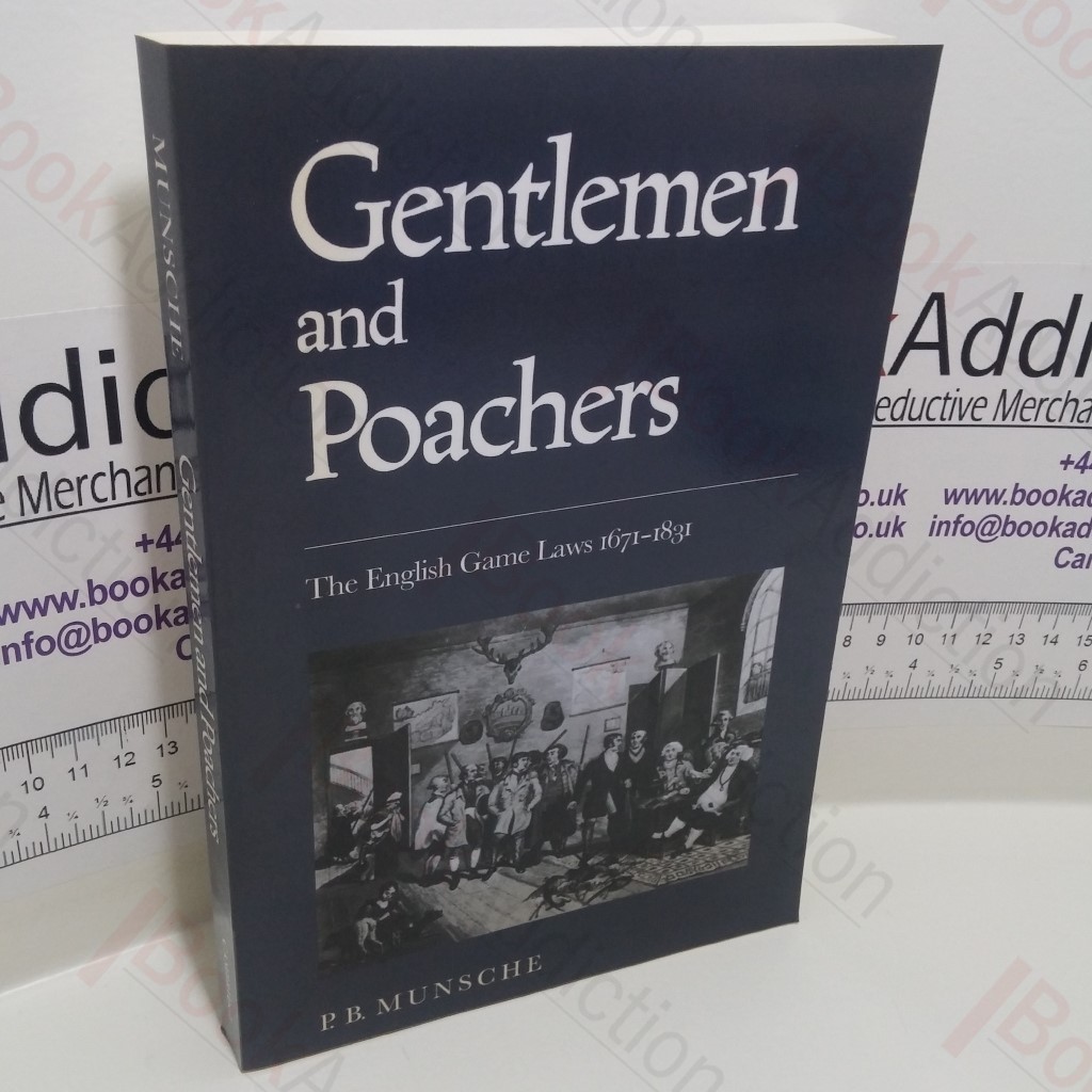 Gentlemen and Poachers : The English Game Laws, 1671-1831