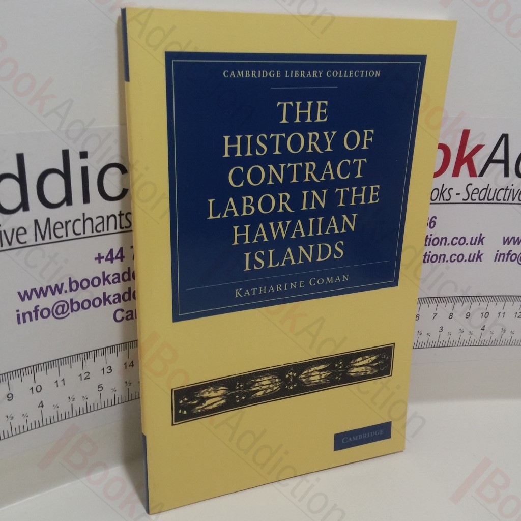 The History of Contract Labor in the Hawaiian Islands (Cambridge Library Collection - Slavery and Abolition Series)