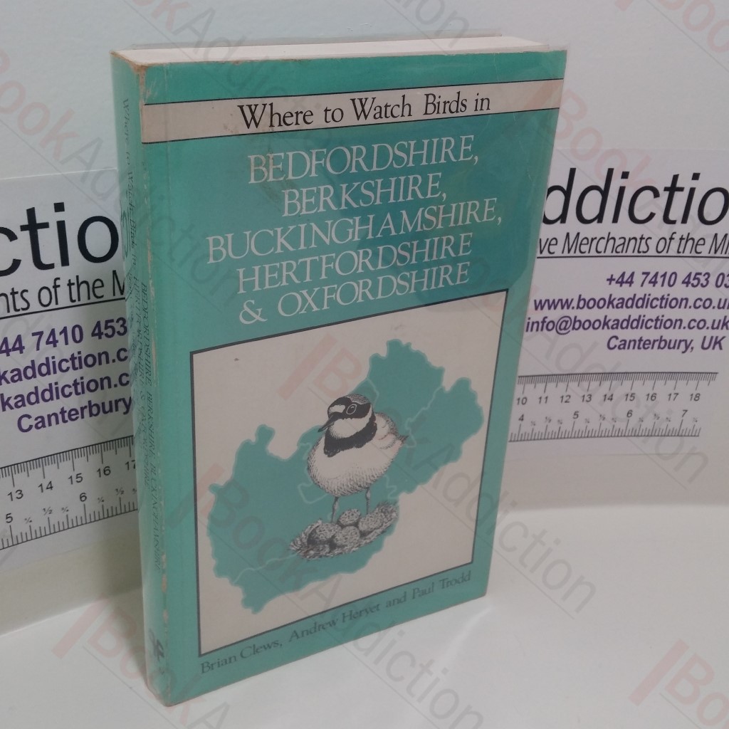 Where to Watch Birds in Bedfordshire, Berkshire, Buckinghamshire, Hertfordshire and Oxfordshire
