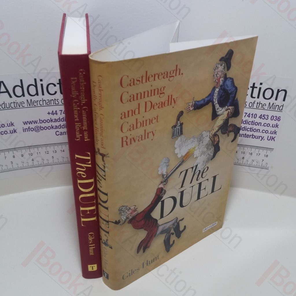 The Duel : Castlereagh, Canning and Deadly Cabinet Rivalry