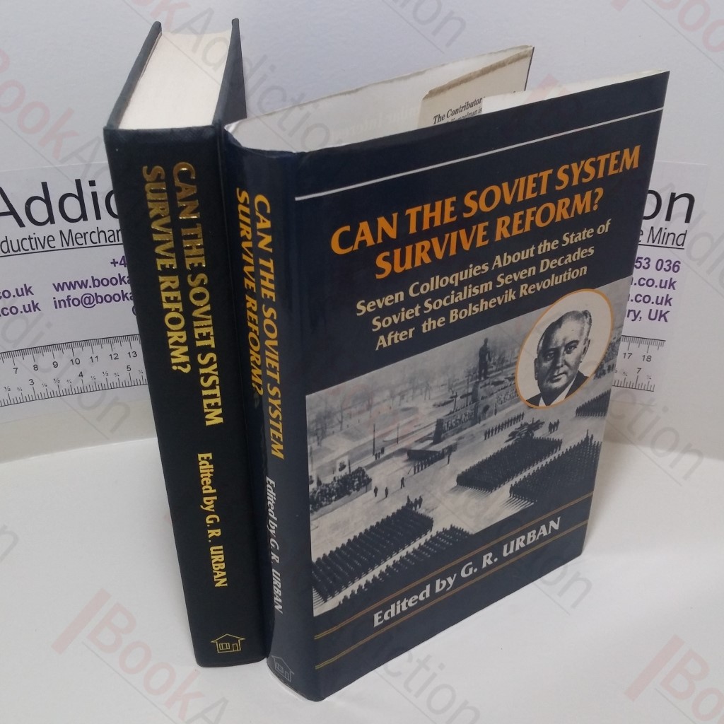 Can the Soviet System Survive Reform? Seven Colloquies About the State of Soviet Socialism Seventy Years After the Bolshevik Revolution