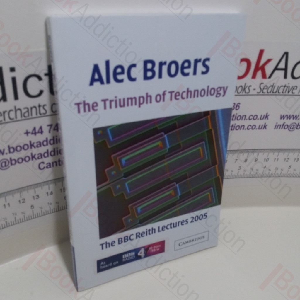 The Triumph of Technology : The BBC Reith Lectures, 2005