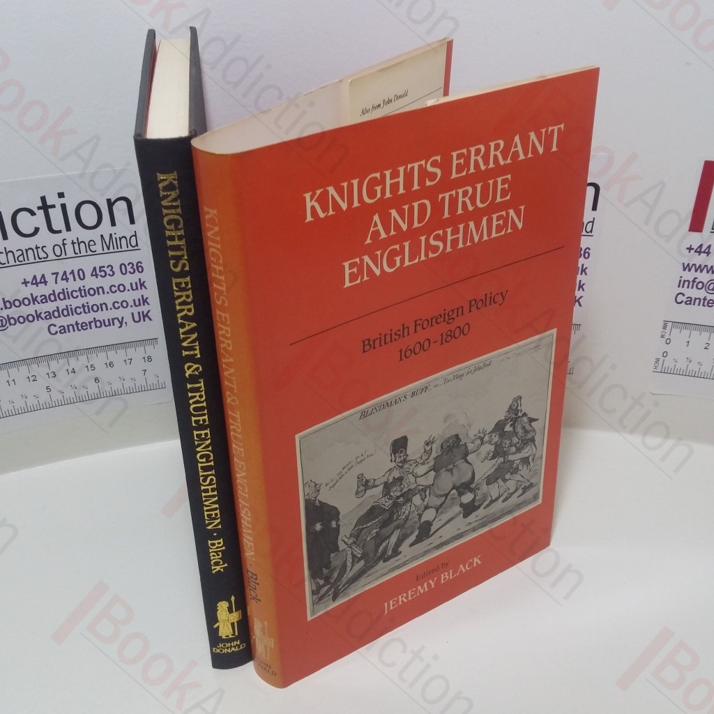 Knights Errant and True Englishmen : British Foreign Policy, 1600-1800
