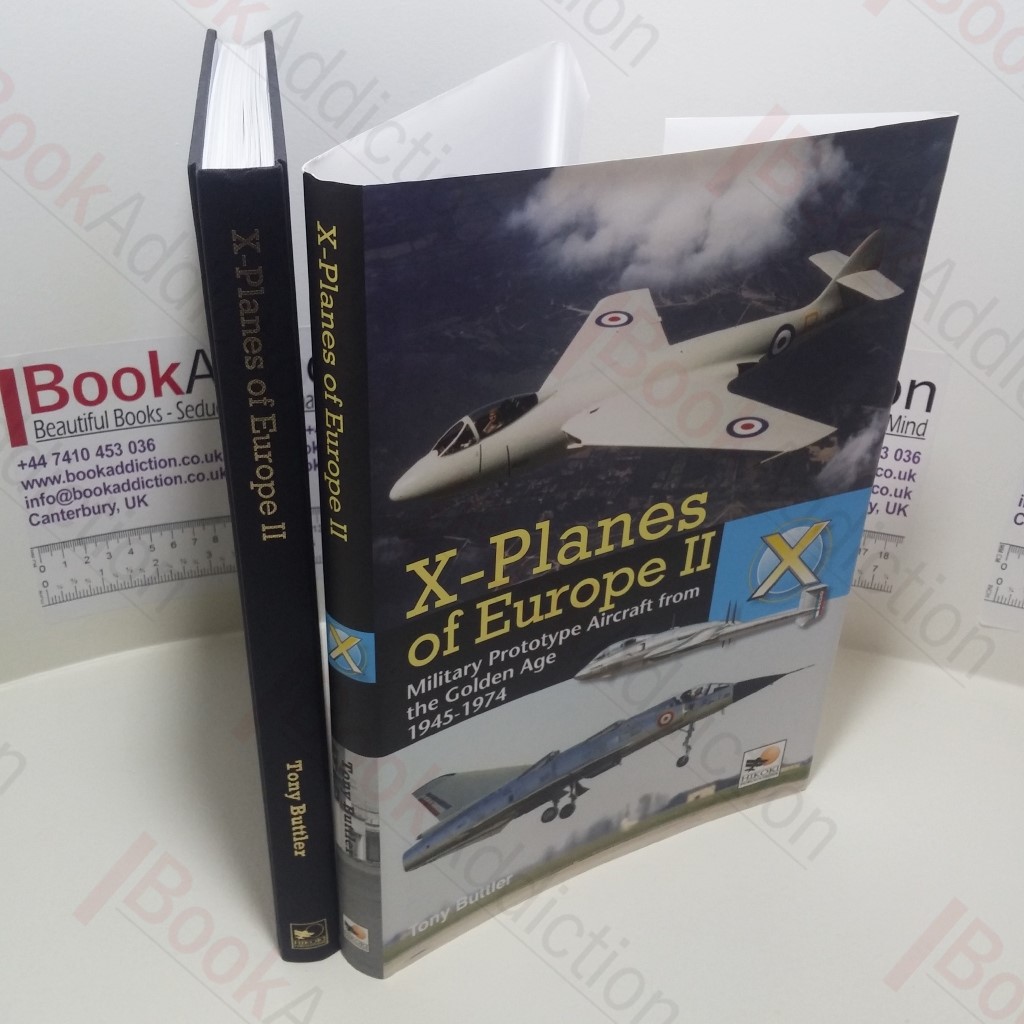 X-Planes of Europe II : Military Prototype Aircraft from the Golden Age: Military Prototype Aircraft from the Golden Age, 1945-1974