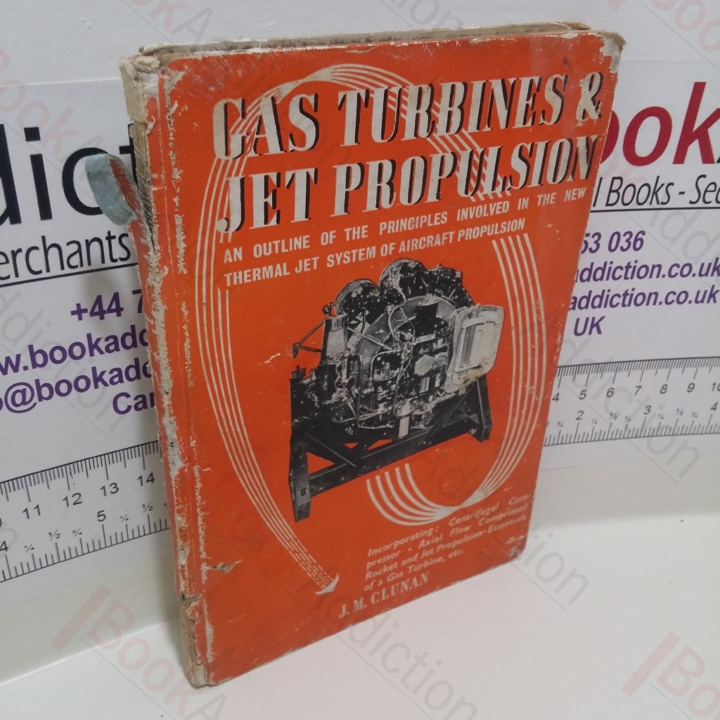 Gas Turbines and Jet Propulsion : An Outline of the Principles Involved in the New Thermal Jet System of Aircraft Propulsion