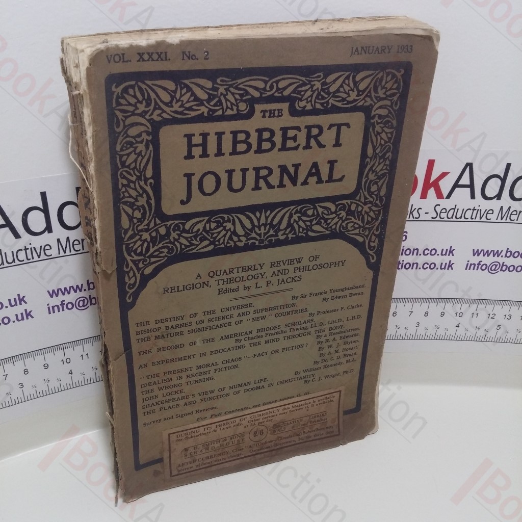The Hibbert Journal : A Quarterly Review of Religion, Theology and Philosophy, Vol XXXI, January 1933