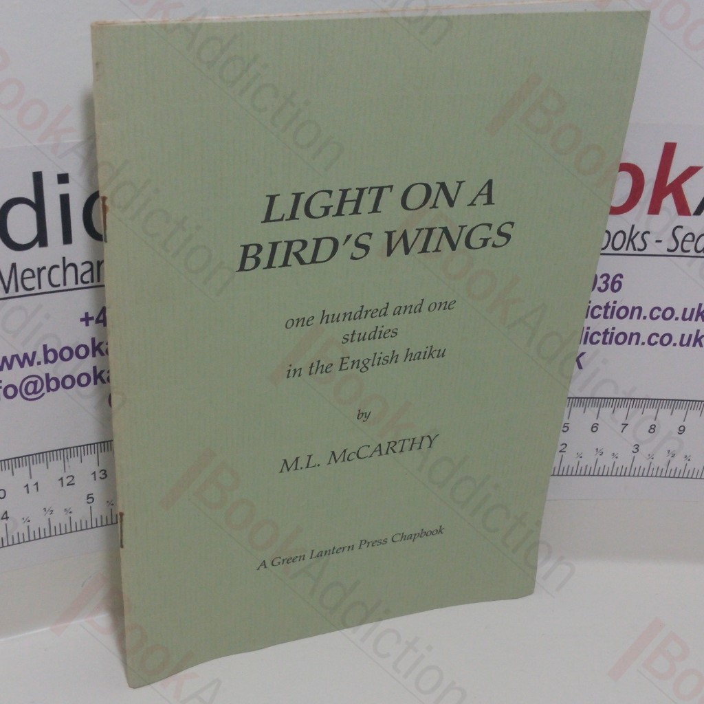 Light on a Bird's Wing : One Hundred and One Studies in the English Haiku