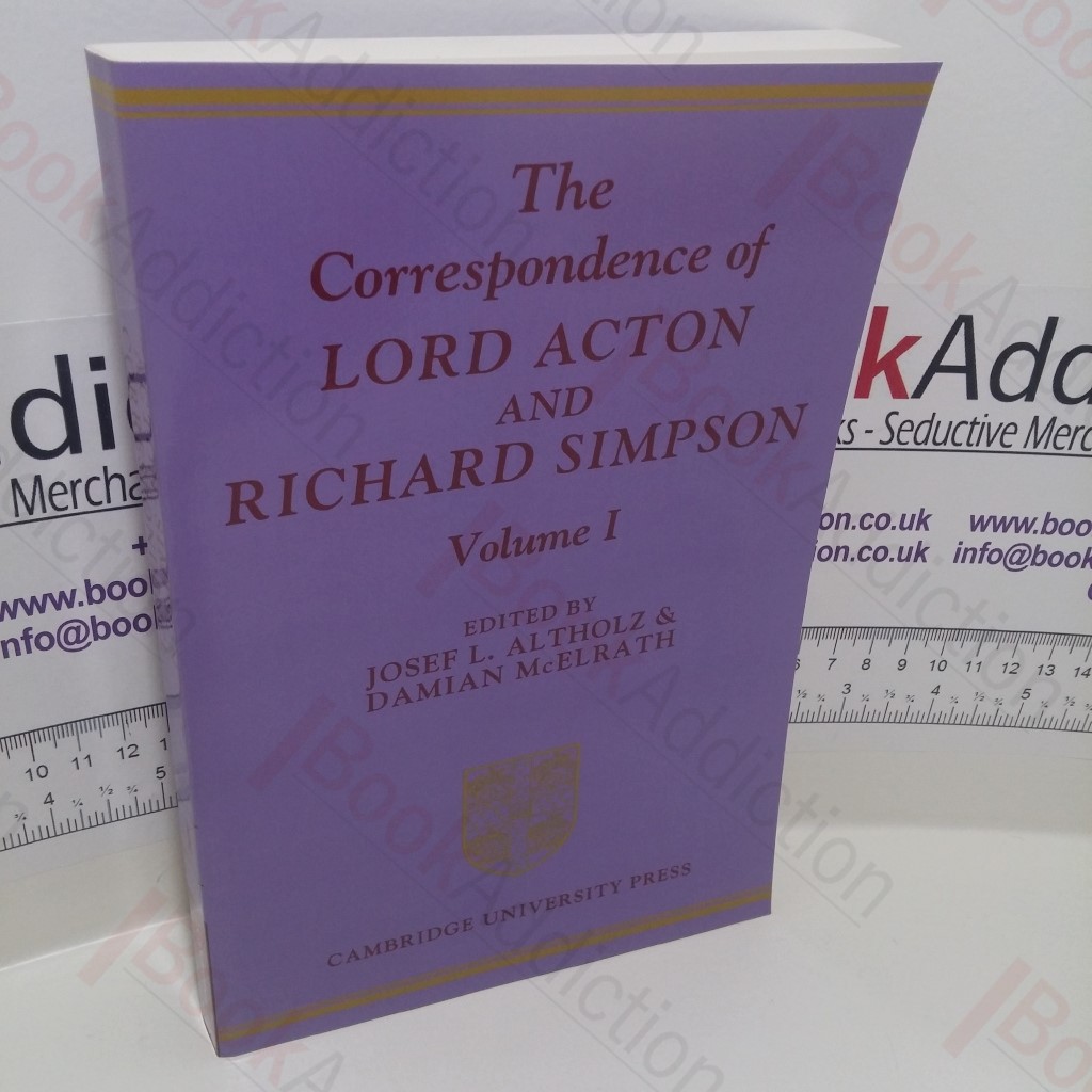 The Correspondence of Lord Acton and Richard Simpson : Volume 1
