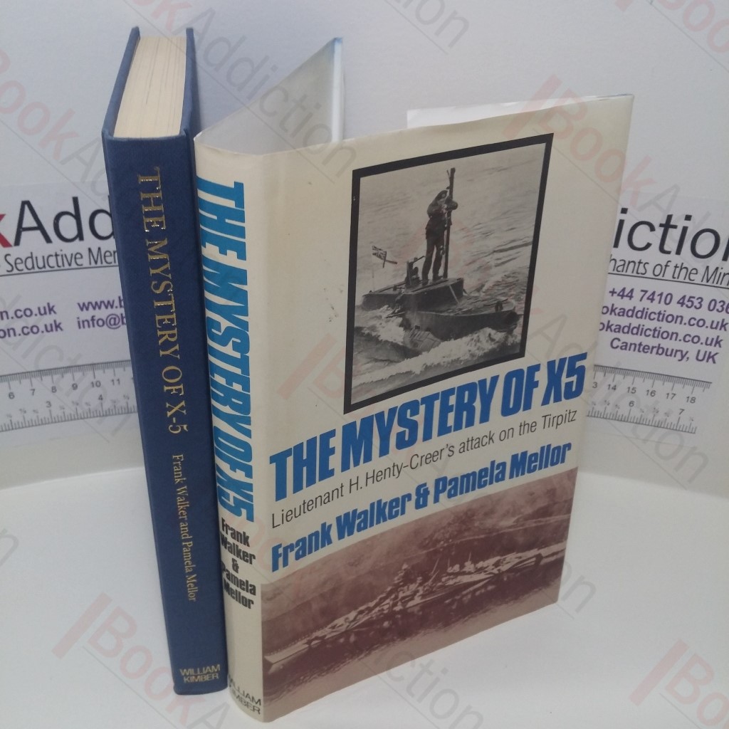 The Mystery of X5 : Lieutenant H Henty-Creer's Attack on the Tirpitz