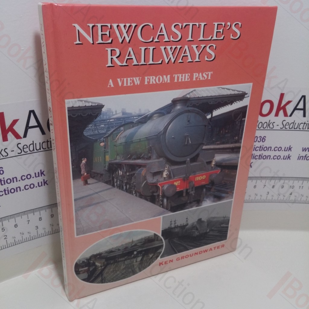 Newcastle's Railways : A View from the Past