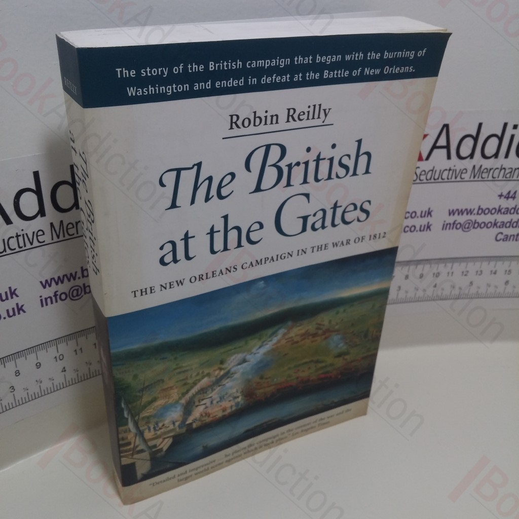 The British at the Gates : The New Orleans Campaign in the War of 1812